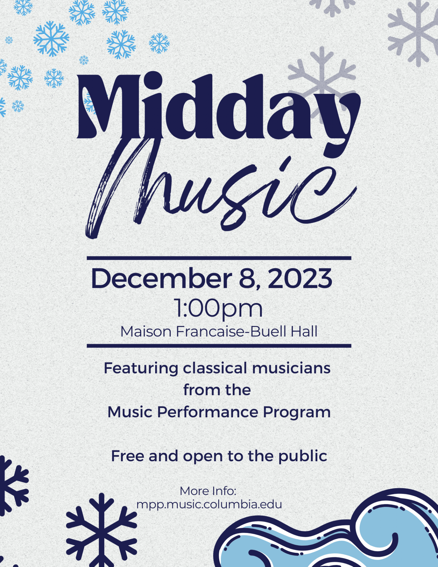 Flyer for Mid Day Music on 12/8/23 at 1pm in the Maison Française, Buell Hall. Caption says featuring classical musicians from the Music Performance Program, and free and open to the public.